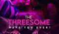 The Threesome 2022 Erotik Film
